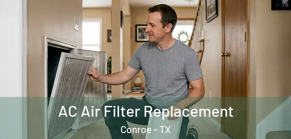 AC Air Filter Replacement Conroe - TX