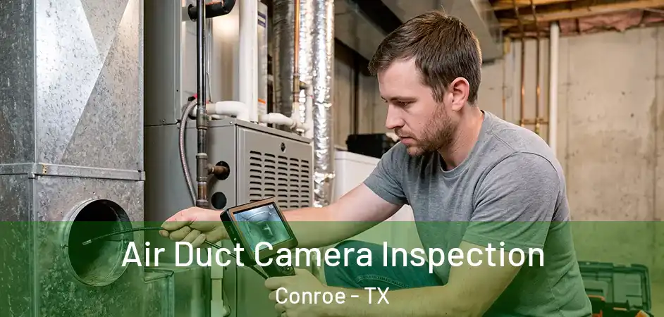 Air Duct Camera Inspection Conroe - TX