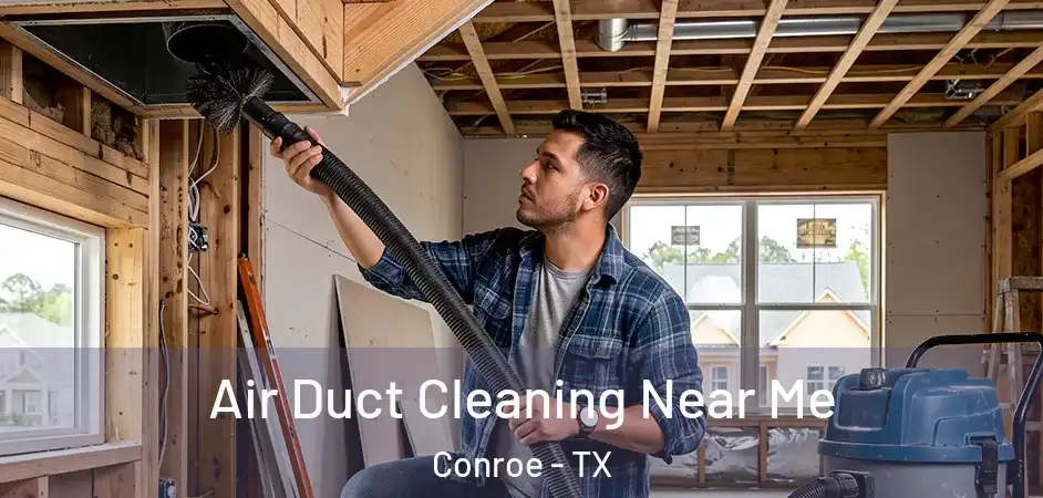  Air Duct Cleaning Near Me Conroe - TX