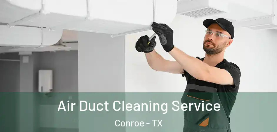  Air Duct Cleaning Service Conroe - TX