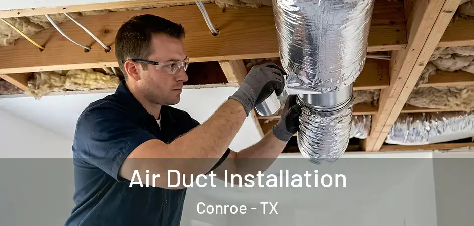  Air Duct Installation Conroe - TX