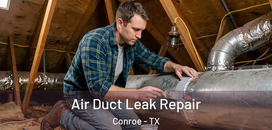  Air Duct Leak Repair Conroe - TX