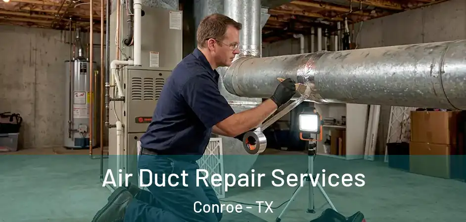  Air Duct Repair Services Conroe - TX