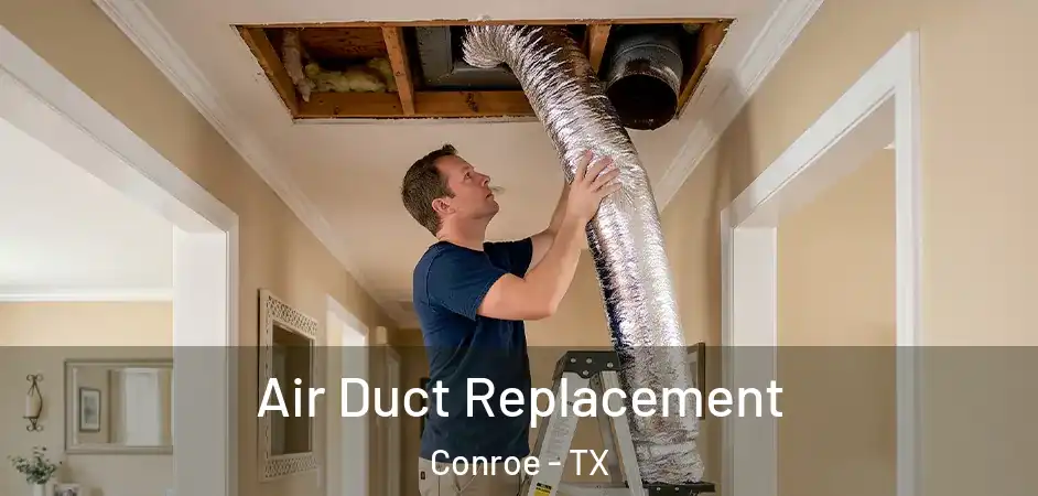 Air Duct Replacement Conroe - TX