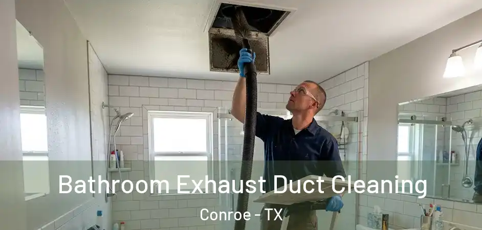  Bathroom Exhaust Duct Cleaning Conroe - TX