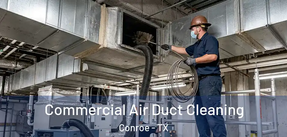  Commercial Air Duct Cleaning Conroe - TX