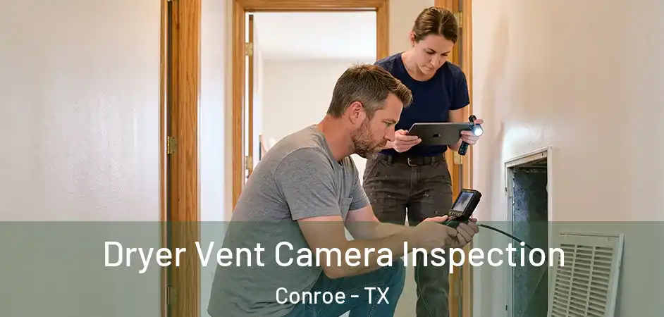  Dryer Vent Camera Inspection Conroe - TX