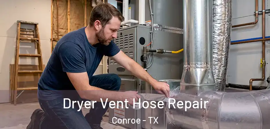  Dryer Vent Hose Repair Conroe - TX