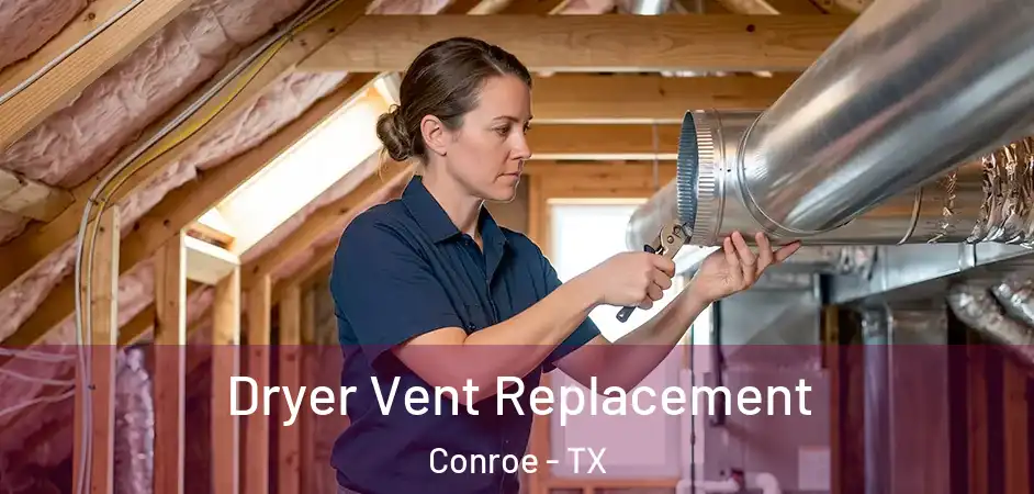  Dryer Vent Replacement Conroe - TX