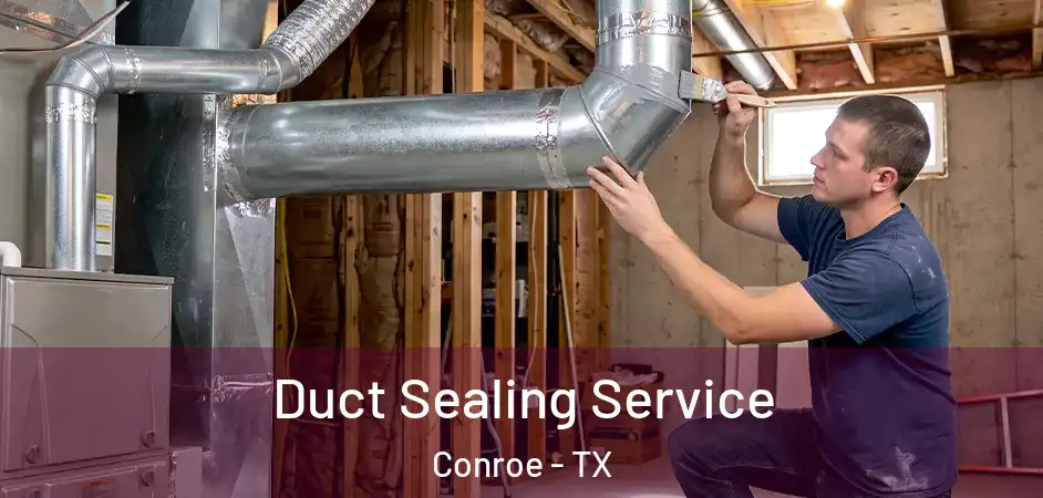  Duct Sealing Service Conroe - TX