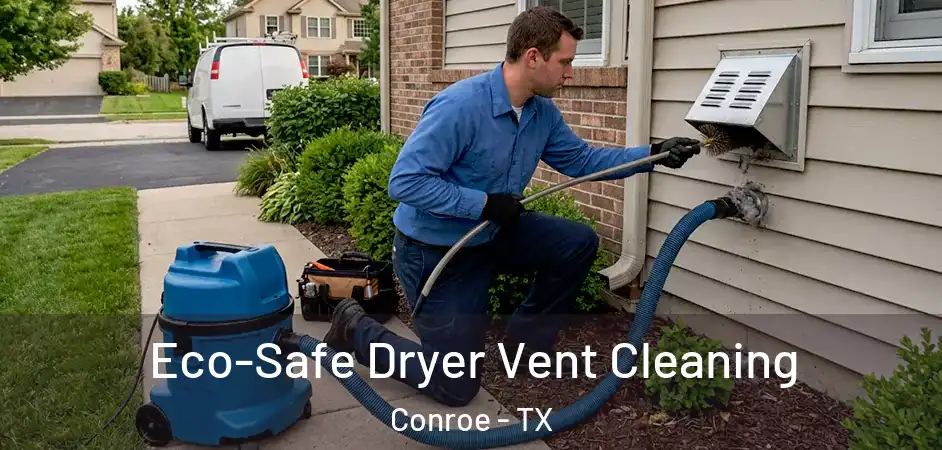 Eco-Safe Dryer Vent Cleaning Conroe - TX
