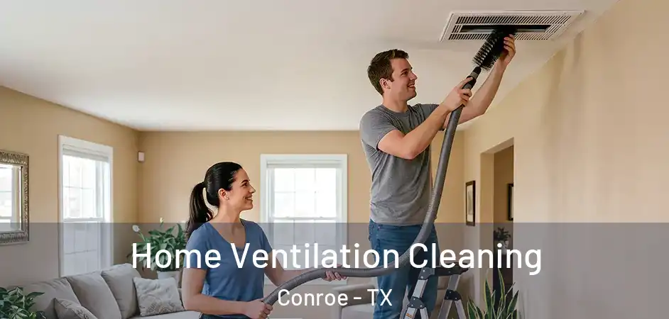  Home Ventilation Cleaning Conroe - TX