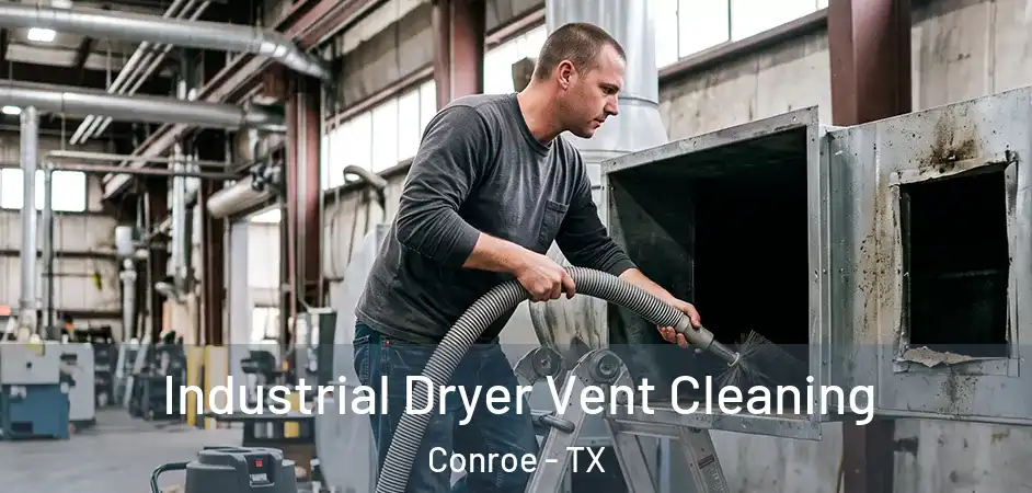 Industrial Dryer Vent Cleaning Conroe - TX