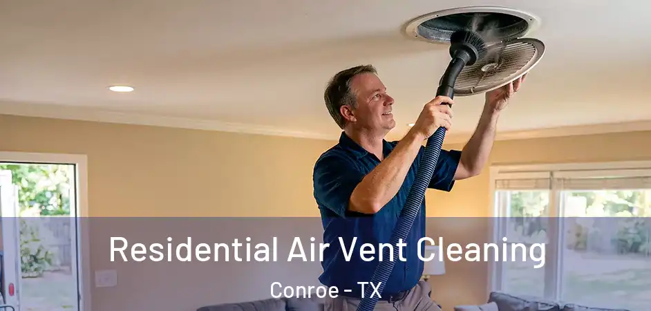  Residential Air Vent Cleaning Conroe - TX