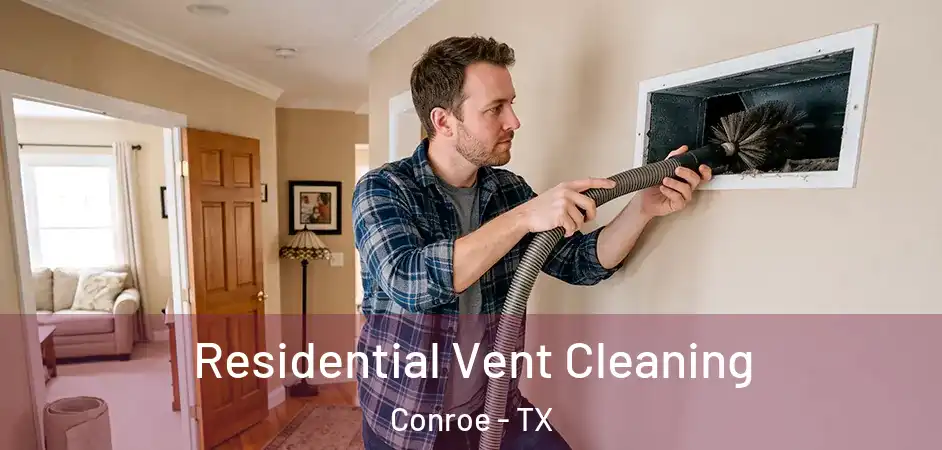  Residential Vent Cleaning Conroe - TX