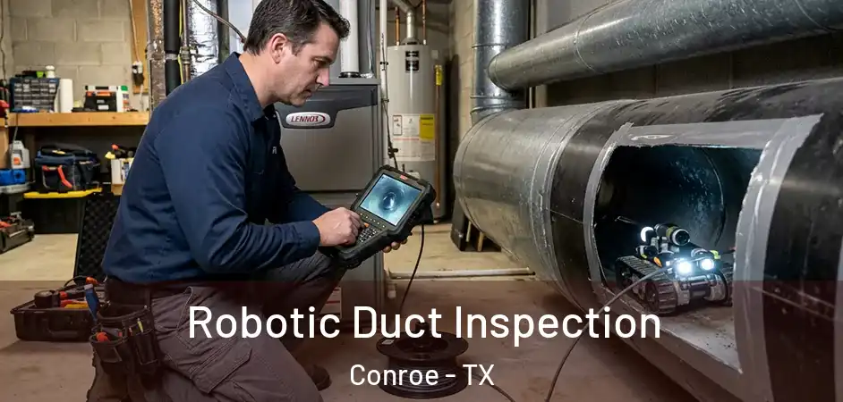 Robotic Duct Inspection Conroe - TX