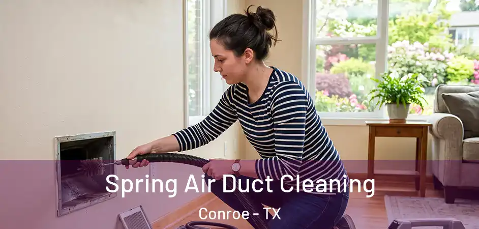  Spring Air Duct Cleaning Conroe - TX