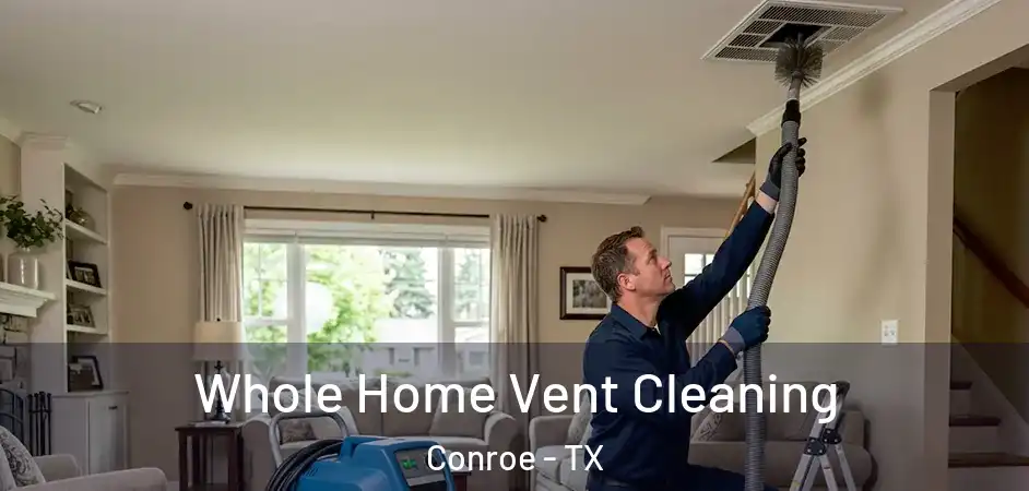  Whole Home Vent Cleaning Conroe - TX
